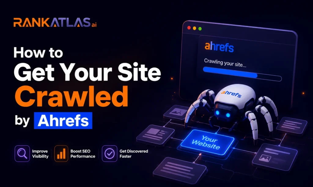 How to Get Your Site Crawled by Ahrefs